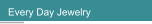 Every Day Jewelry